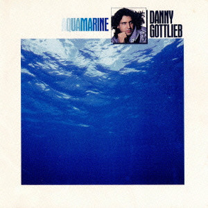 DANNY GOTTLIEB / ダニー・ゴットリーブ / AQUAMARINE / アクアマリン