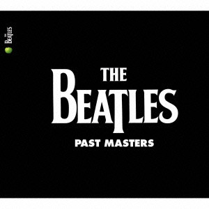BEATLES / ビートルズ / PAST MASTERS / パスト・マスターズ