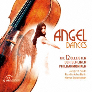 DIE 12 CELLISTEN DER BERLINER PHILHARMONIKER / ベルリン・フィル12人のチェリストたち  / ANGEL DANCES / 天使のミロンガ