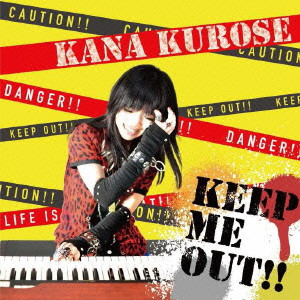 KUROSE KANA / 黒瀬香菜 / KEEP ME OUT!! / キープ・ミーアウト!!