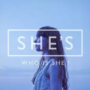 SHE'S / Who Is She