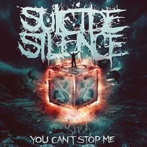 SUICIDE SILENCE / スーサイド・サイレンス / YOU CAN'T STOP ME  / ユー・キャント・ストップ・ミー