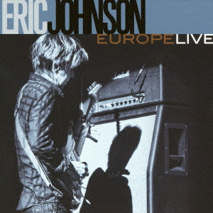 ERIC JOHNSON / エリック・ジョンソン / EUROPE LIVE / ヨーロッパ・ライヴ