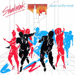 SHAKATAK / シャカタク / DOWN ON THE STREET / ダウン・オン・ザ・ストリート[+2]