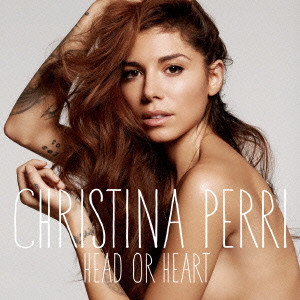 CHRISTINA PERRI / クリスティーナ・ペリー / HEAD OR HEART / ヘッド・オア・ハート