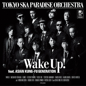 TOKYO SKA PARADISE ORCHESTRA / 東京スカパラダイスオーケストラ / WAKE UP! FEAT.ASIAN KUNG-FU GENERATION / Wake Up! feat.ASIAN KUNG-FU GENERATION