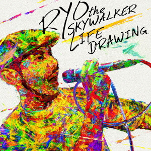 RYO THE SKYWALKER / リョウ・ザ・スカイウォーカー / LIFE DRAWING / LIFE DRAWING