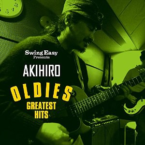Swing Easy Presents AKIHIRO (Dreamlets) / OLDIES GREATEST HITS