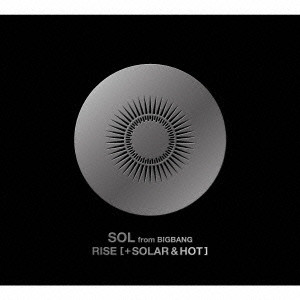 SOL / ソル / RISE (+ SOLAR & HOT) / ＲＩＳＥ（＋ＳＯＬＡＲ＆ＨＯＴ）