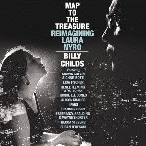 BILLY CHILDS / ビリー・チャイルズ / MAP TO THE TREASURE: REIMAGINING LAURA NYRO / マップ・トゥ・ザ・トレジャー:ローラ・ニーロ・トリビュート