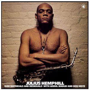 JULIUS HEMPHILL / ジュリアス・ヘンフィル / Raw Materials And Residuals(LP/180G+CD)