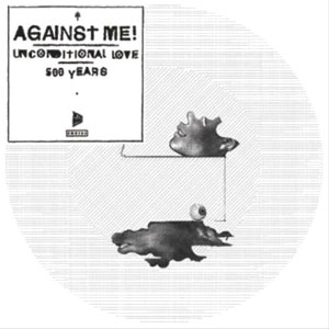 AGAINST ME! / アゲインスト・ミー! / UNCONDITIONAL LOVE (7" / PICTURE DISC)
