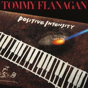 TOMMY FLANAGAN / トミー・フラナガン / POSITIVE INTENSITY / 白熱