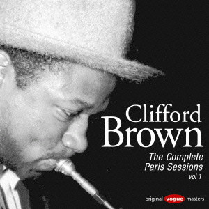 CLIFFORD BROWN / クリフォード・ブラウン / THE COMPLETE PARIS SESSIONS VOL.1 / コンプリート・パリ・セッションVol.1