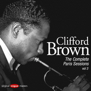 CLIFFORD BROWN / クリフォード・ブラウン / CLIFFORD BROWN THE COMPLETE PARIS SESSIONS VOL.3 / コンプリート・パリ・セッションVol.3