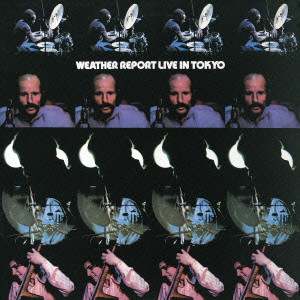 WEATHER REPORT / ウェザー・リポート / LIVE IN TOKYO / ライヴ・イン・トーキョー(2CD)