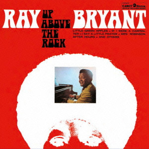 RAY BRYANT / レイ・ブライアント / UP ABOVE THE ROCKS / アップ・アバヴ・ザ・ロック