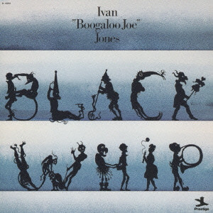 IVAN BOOGALOO JOE JONES / アイヴァン・ブーガルー・ジョー・ジョーンズ / BLACK WHIP / ブラック・ホイップ
