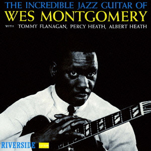 WES MONTGOMERY / ウェス・モンゴメリー / The Incredible Jazz Guitar / インクレディブル・ジャズ・ギター