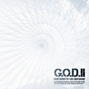 G.O.D. GUITARISTS ON DEMAND / ギタリスツ・オン・デマンド / G.O.D.2 / ジー・オー・ディー2