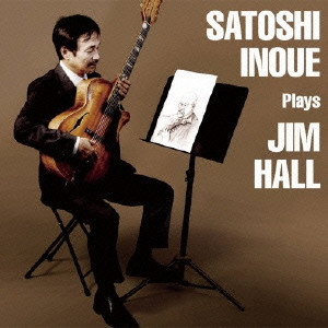 SATOSHI INOUE / 井上智 / PLAYS JIM HALL / Plays Jim Hall