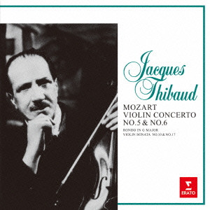 JACQUES THIBAUD / MOZART: VIOLIN CONCERTO NO.5 & 6 / モーツァルト:ヴァイオリン協奏曲第5番「トルコ風」・第6番|ヴァイオリン・ソナタ第10番・第17番 他