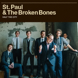 ST. PAUL & THE BROKEN BONES / セイント・ポール&ザ・ブロークン・ボーンズ / HALF THE CITY / ハーフ・ザ・シティー