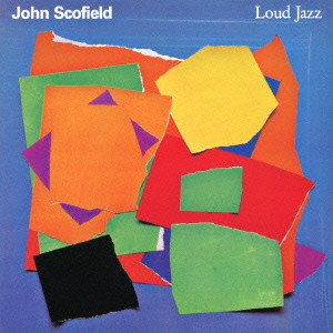 LOUD JAZZ / ラウド・ジャズ/JOHN SCOFIELD/ジョン・スコフィールド