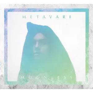 METAVARI / メタヴァリ / MOONLESS / Moonless