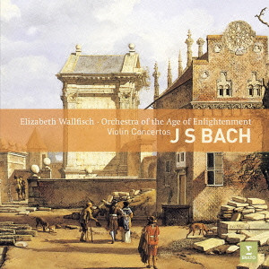 ORCHESTRA OF THE AGE OF ENLIGHTENMENT / ジ・エイジ・オブ・エンライトゥンメント管弦楽団 / J.S.BACH: VIOLIN CONCERTOS / J.S.バッハ:ヴァイオリン協奏曲集