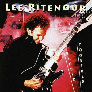 BANDED TOGETHER / バンデッド・トゥゲザー/LEE RITENOUR/リー 