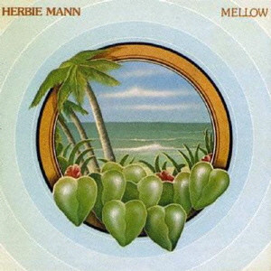 HERBIE MANN / ハービー・マン / MELLOW / メロー