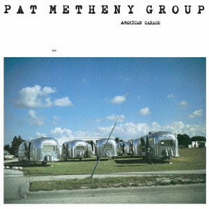 PAT METHENY / パット・メセニー / AMERICAN GARAGE / アメリカン・ガレージ