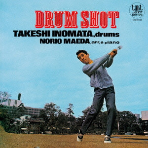 TAKESHI INOMATA / 猪俣猛 / DRUM SHOT / ドラム・ショット