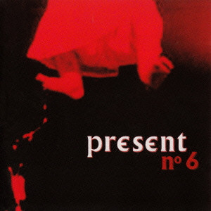 PRESENT (PRO: BEL) / プレザン / ナンバー6: リマスタード・イクスパンデッド - SHM-CD