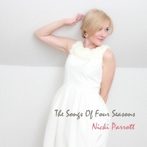 NICKI PARROTT / ニッキ・パロット / THE SONGS OF FOUR SEASONS / 四季の歌