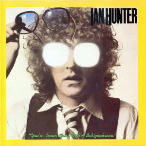 IAN HUNTER / イアン・ハンター / YOU'RE NEVER ALONE WITH A SCHIZOPHRENIC / バイオレンスの煽動者