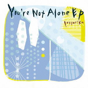 PERTORIKA / YOU'RE NOT ALONE EP