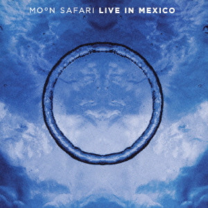 MOON SAFARI / ムーン・サファリ / LIVE IN MEXICO / ライヴ・イン・メキシコ