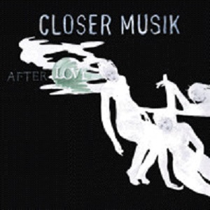 CLOSER MUSIK / AFTER LOVE