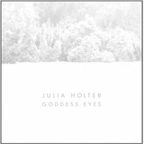 JULIA HOLTER / ジュリア・ホルター / GODDESS EYES (EP)