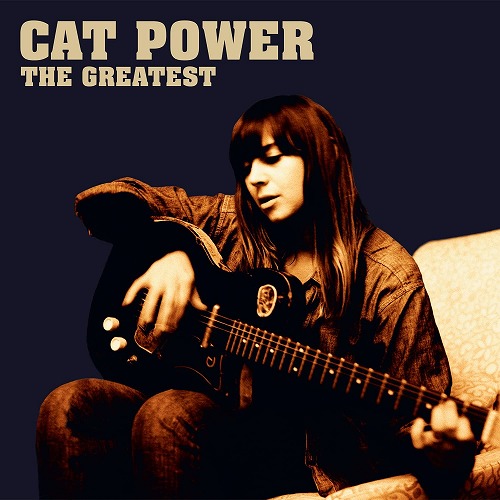 CAT POWER / キャット・パワー / THE GREATEST 