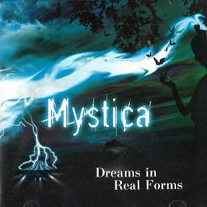 MYSTICA / DREAMS IN REAL FORMS