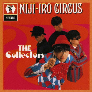 THE COLLECTORS / ザ・コレクターズ / NIJI-IRO CIRCUS / 虹色サーカス団