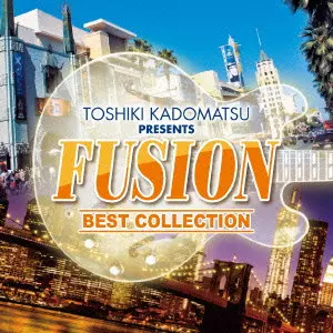 TOSHIKI KADOMATSU PRESENTS FUSION BEST COLLECTION / 角松敏生