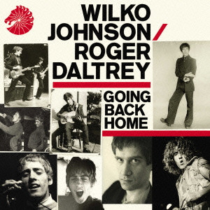 WILKO JOHNSON / ROGER DALTREY / ウィルコ・ジョンソン&ロジャー・ダルトリー / GOING BACK HOME / ゴーイング・バック・ホーム(デラックス・エディション)