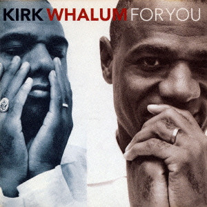 KIRK WHALUM / カーク・ウェイラム / FOR YOU / フォー・ユー
