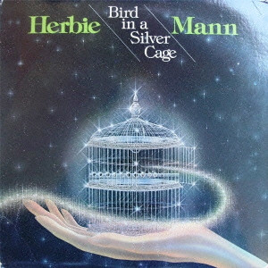 HERBIE MANN / ハービー・マン / BIRD IN A SILVER CAGE / バード・イン・ア・シルヴァー・ケイジ