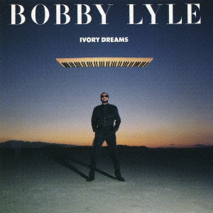 BOBBY LYLE / ボビー・ライル / IVORY DREAMS / アイヴォリー・ドリームズ