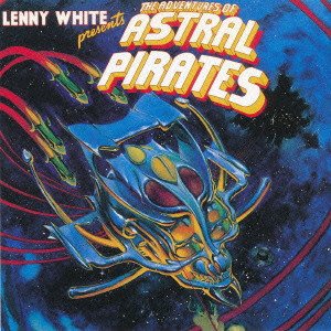 LENNY WHITE / レニー・ホワイト / THE ADVENTURES OF ASTRAL PIRATES / ヘヴィー・メタル・ファンタジー